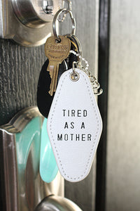 Tired As A Mother Leather Keychain