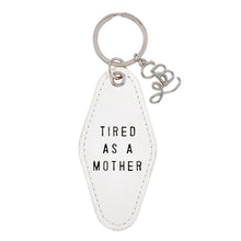 Load image into Gallery viewer, Tired As A Mother Leather Keychain
