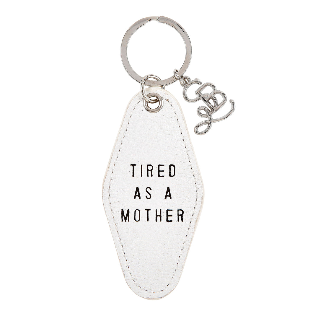 Tired As A Mother Leather Keychain